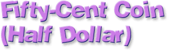 Fifty-Cent Coin (Half Dollar)