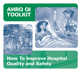 AHRQ QI Toolkit: How to Improve Hospital Quality and Safety.