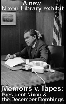 A new Nixon Library exhibit: Memoirs v. Tapes: President Nixon & the December Bombings.