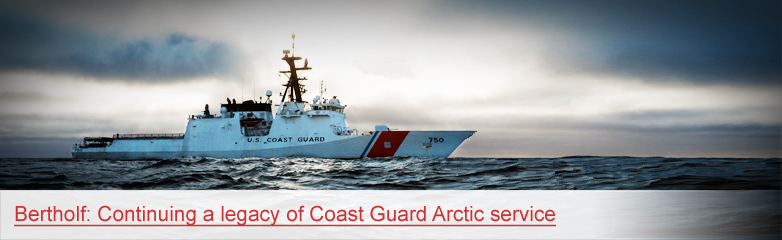 Bertholf: Continuing a legacy of Coast Guard Arctic service