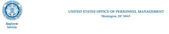 Employee Services 
United States
Office of Personnel Management
Washington, DC 20415-1000