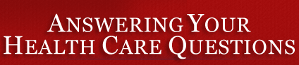 Answering Your Health Care Questions