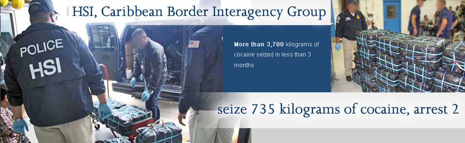 HSI, Caribbean Border Interagency Group seize 735 kilograms of cocaine, arrest 2