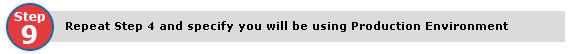 Step 9: Repeat Step 4 and specify you will be using Production Environment