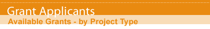 Grant Applicants - Available Grants - by Project Type