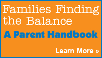 Families Finding the Balance Parent Handbook Link to PDF