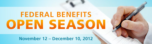 Federal Benefits Open Season - November 12 - December 10, 2012