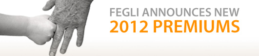 FEGLI Announces NEW 2012 
Premiums
