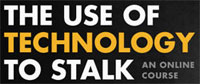 The Use of Technology to Stalk. An Online Course.