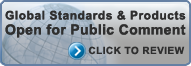 Global Standards and Products Open for Public Comment
