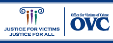 Office for Victims of Crime (OVC). Justice for Victims - Justice for All
