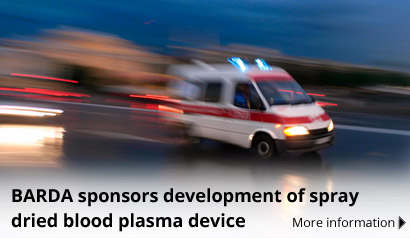 BARDA sponsors development of spray dried blood plasma device. More Information.