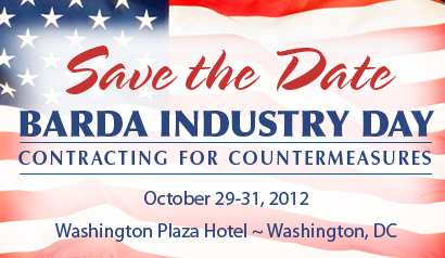 Save the date. BARDA Industry Day. October 29-31, 2012 in Washington DC. Learn More.
