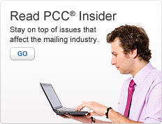 Read PCC Insider. Stay on top of issues that affect the mailing industry.