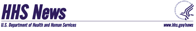 HHS News U.S. Department of Health and Human Services
www.hhs.gov/news