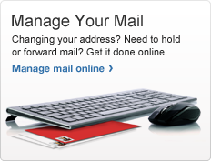 Manage Your Mail Changing your address? Need to hold or forward mail? Get it done online. Manage mail online photo of computer keyboard, mouse and red stamped envelope