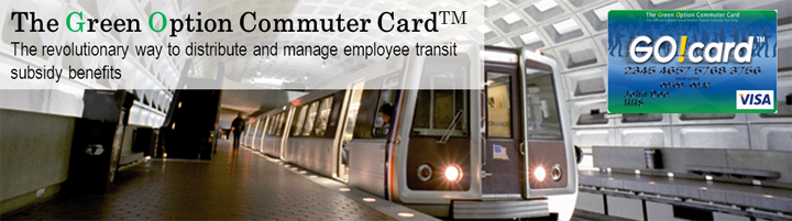 The Green Option Commuter Card. The revolutionary way to distribute and manage employee transit subsidy benefits.