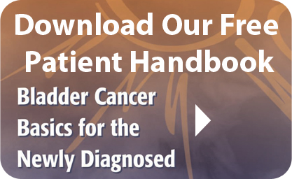 BCAN's Patient Handbook - Bladder Cancer Basics for the Newly Diagnosed
