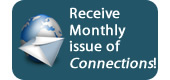 Receive a monthly issue of Connections!