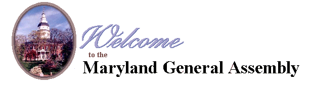 WELCOME TO THE MARYLAND GENERAL ASSEMBLY
