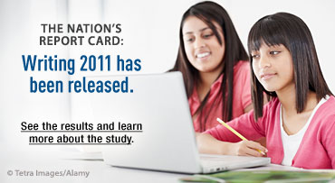 The Nation's Report Card: Writing 2011 has been released. See the results and learn more about the study. 