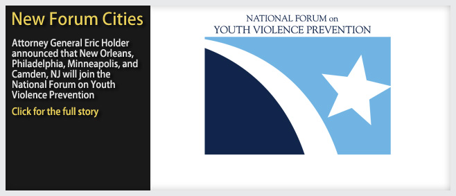 Attorney General Eric Holder Expands National Forum on Youth Violence Prevention