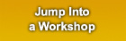 Jump Into a Workshop