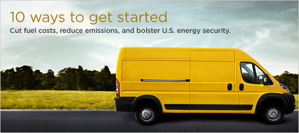10 ways to get started - Cut fuel costs, reduce emissions, and bolster U.S. energy security.