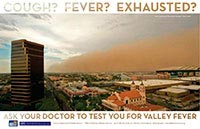 Cough? Fever? Exhausted? Ask you doctor to test you for Valley Fever