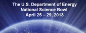 The US Department of Energy National Science Bowl, April 25-29, 2013