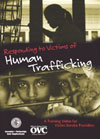 Responding to Victims of Human Trafficking--A Training Video for Victim Service Providers