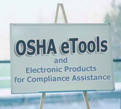 OSHA eTools and Electronic Products for Compliance Assistance