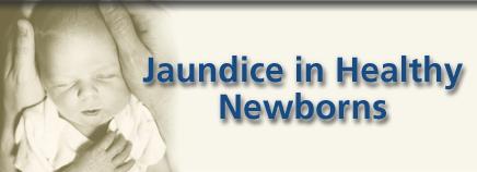 Jaundice in Healthy Newborns