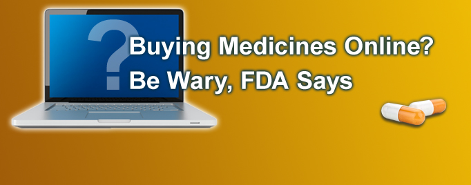 Buying Medicines Online? Be Wary, FDA Says - feature graphic 2