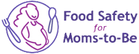 Food Safety for Moms-To-Be