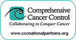 Comprehensive Cancer Control: Collaborating to Conquer Cancer cccnationalpartners.org