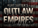 Kurt Sutters Outlaw Empires