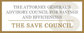 The Attorney General's Advisory Council for Savings and Efficiencies (the SAVE Council)