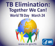 World TB Day | March 24, TB Elimination Together We Can! www.cdc.gov/tb