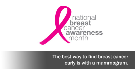National breast cancer awareness month. The best way to find the breast cancer early is with a mammogram