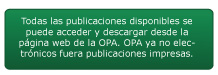 Todas las publicaciones disponibles se puede acceder y descargar desde la página web de la OPA. OPA ya no electrónicos fuera publicaciones impresas.
