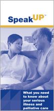 Speak Up:  What you need to know about your serious illness and palliative care  