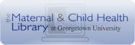 Maternal and Child Health Library at Georgetown University