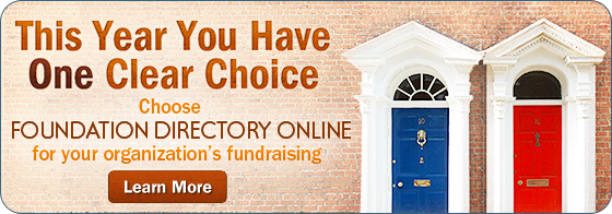 This Year You Have One Clear Choice. Choose Foundation Directory Online for your organization's fundraising