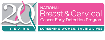 Logo: 20 years. National Breast & Cervical Cancer Early Detection Program. Screening Women, Saving Lives.