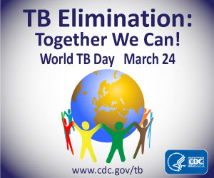 World TB Day | March 24, TB Elimination | Together We Can! www.cdc.gov/tb