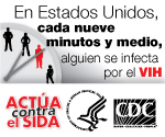 En Estados Unidos cada nueve minutos y medio, alguien se infecta por el VIH. Actúa contra el SIDA.