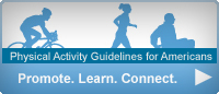 Physical Activity Guidelines for Americans Promote. Learn. Connect.