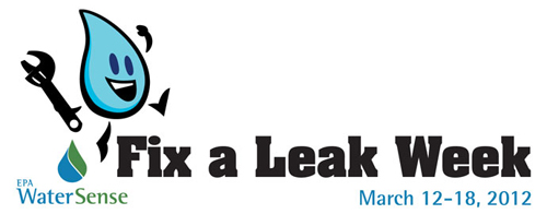 Fix a leak week march 14-20, 2012