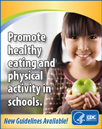 Promote healthy eating and physical activity in schools. New Guidelines Available! http://www.cdc.gov/healthyyouth/npao/strategies.htm